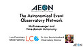 Presentation: The AEON Network and Multi-Messenger and Time-Domain Astronomy