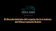 Video secuencial del Recubrimiento del Espejo Primario/terciario de 8,4 metros de Rubin